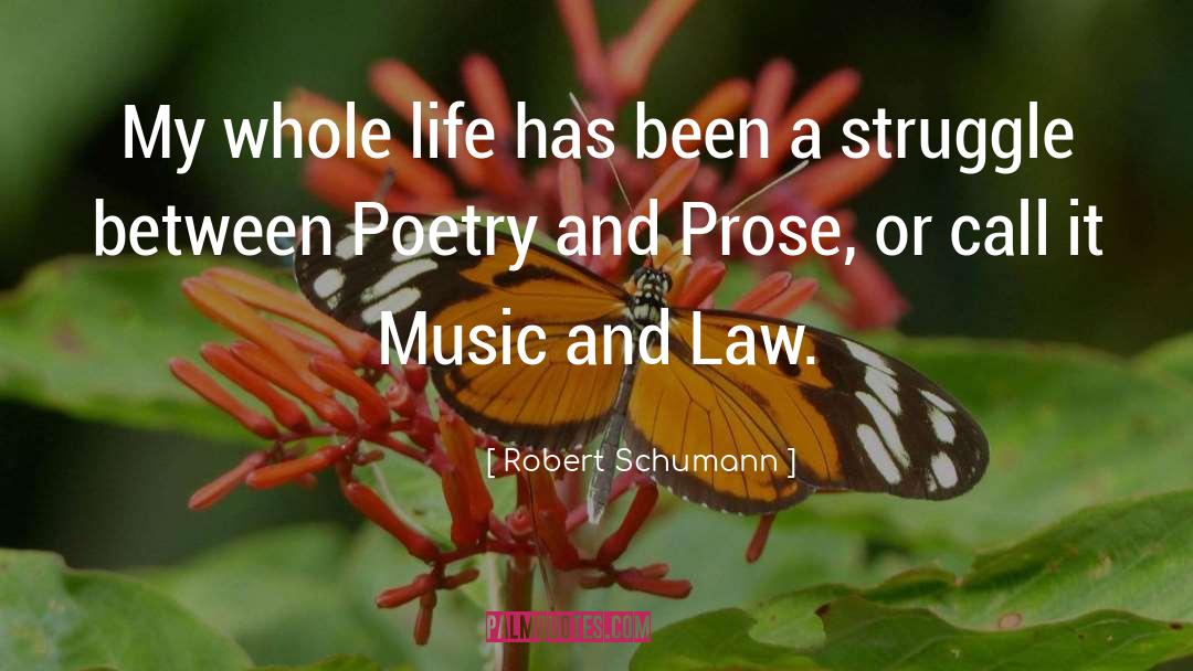 Robert Schumann Quotes: My whole life has been