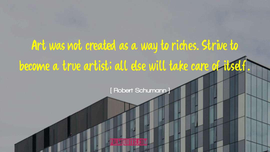 Robert Schumann Quotes: Art was not created as