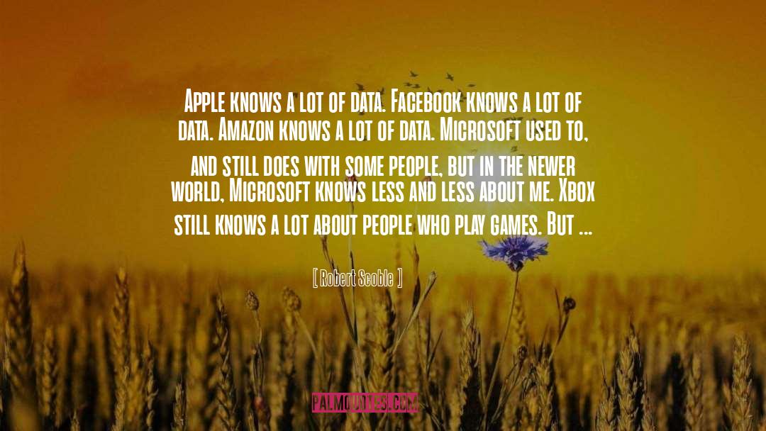 Robert Scoble Quotes: Apple knows a lot of