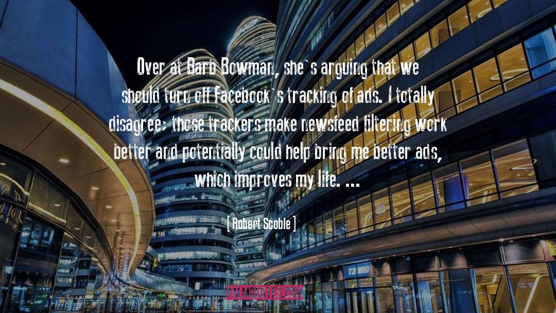 Robert Scoble Quotes: Over at Barb Bowman, she's