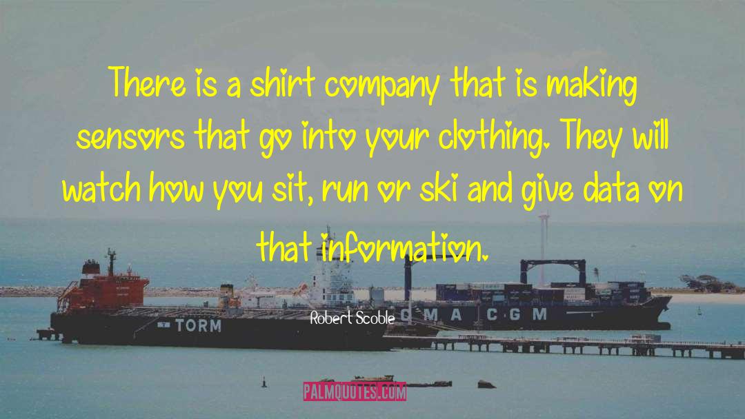 Robert Scoble Quotes: There is a shirt company