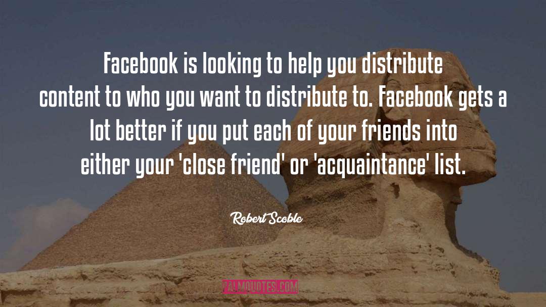 Robert Scoble Quotes: Facebook is looking to help