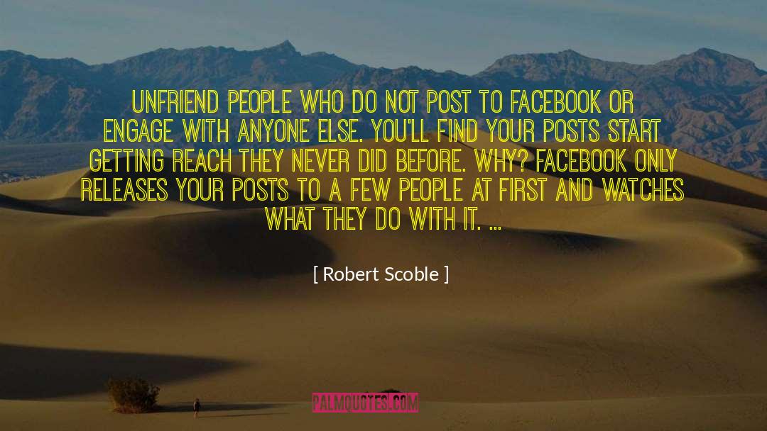 Robert Scoble Quotes: Unfriend people who do not