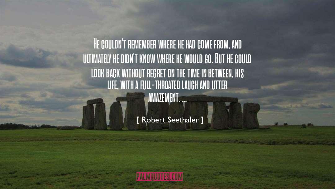 Robert Seethaler Quotes: He couldn't remember where he