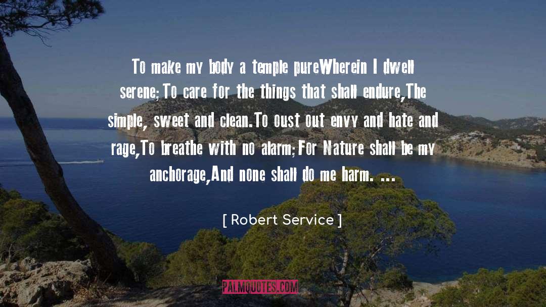 Robert Service Quotes: To make my body a