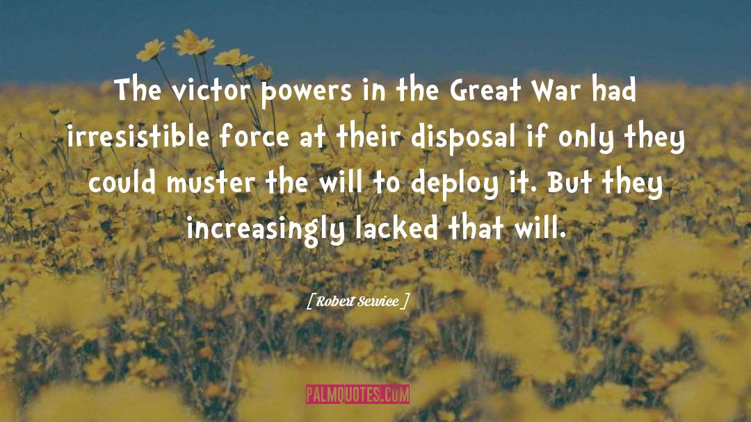 Robert Service Quotes: The victor powers in the