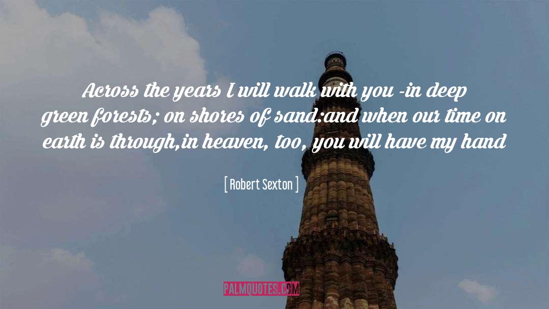 Robert Sexton Quotes: Across the years I will