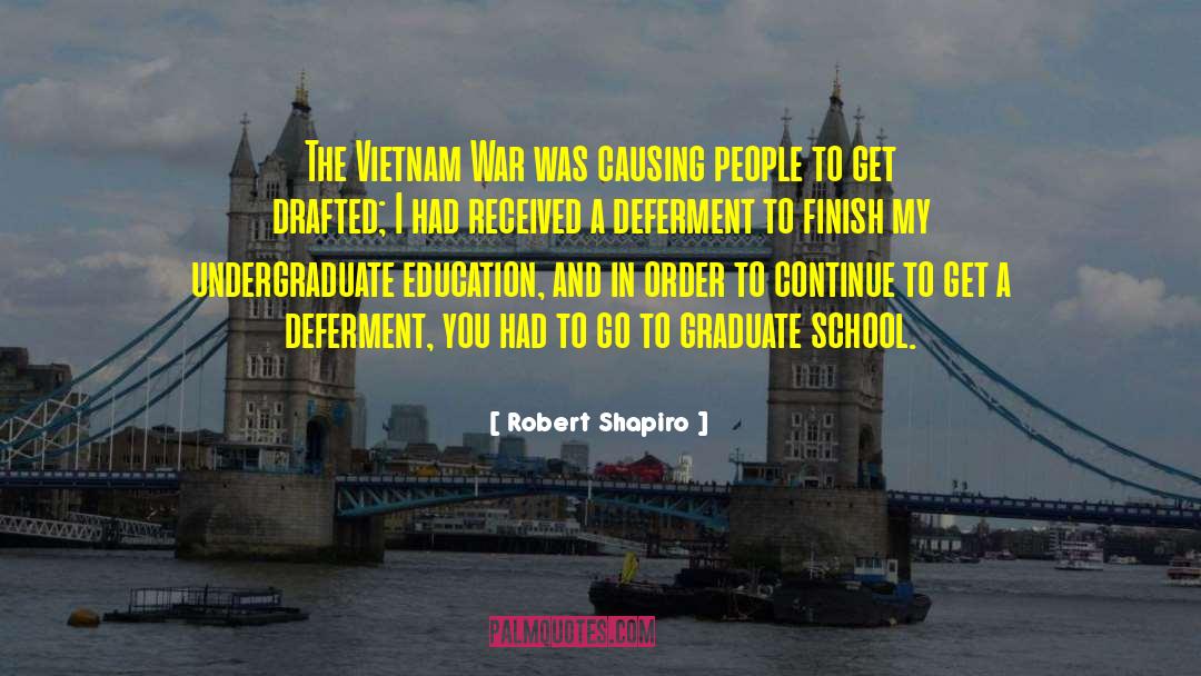 Robert Shapiro Quotes: The Vietnam War was causing