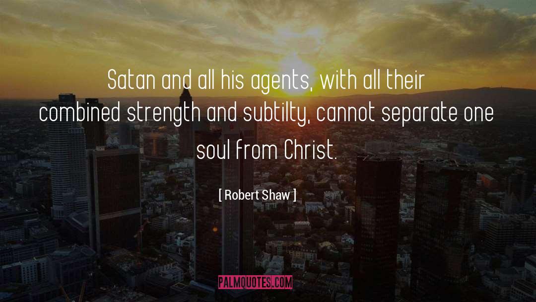 Robert Shaw Quotes: Satan and all his agents,