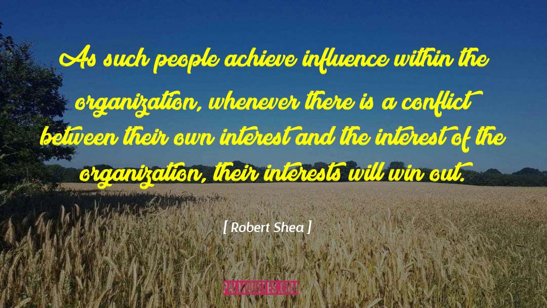 Robert Shea Quotes: As such people achieve influence