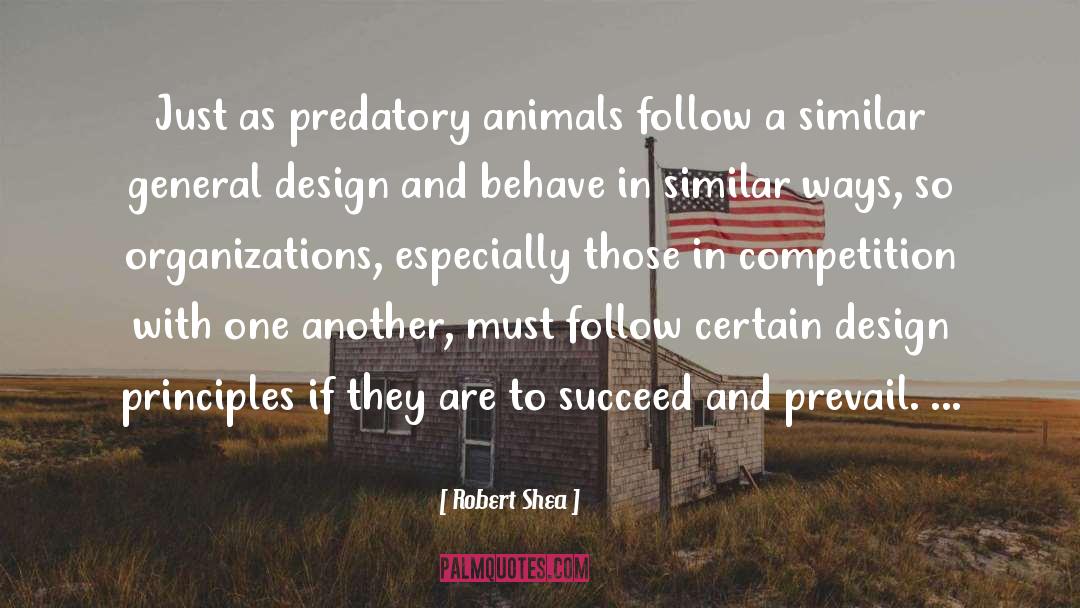 Robert Shea Quotes: Just as predatory animals follow