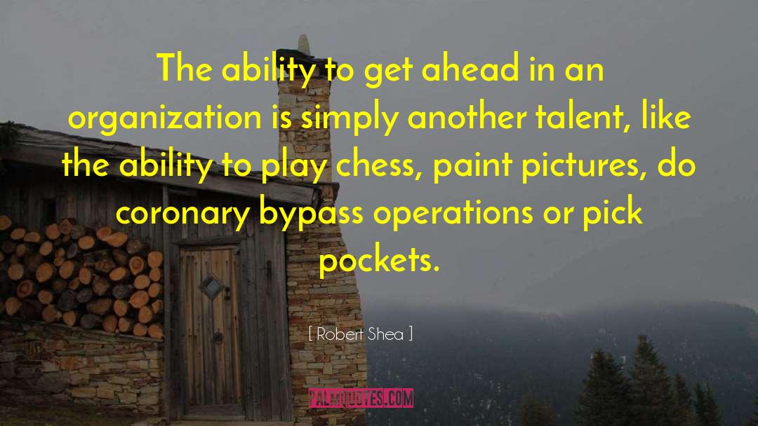 Robert Shea Quotes: The ability to get ahead
