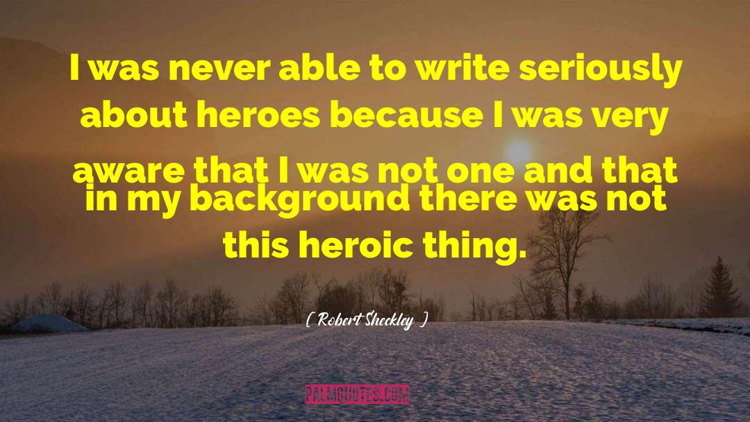 Robert Sheckley Quotes: I was never able to