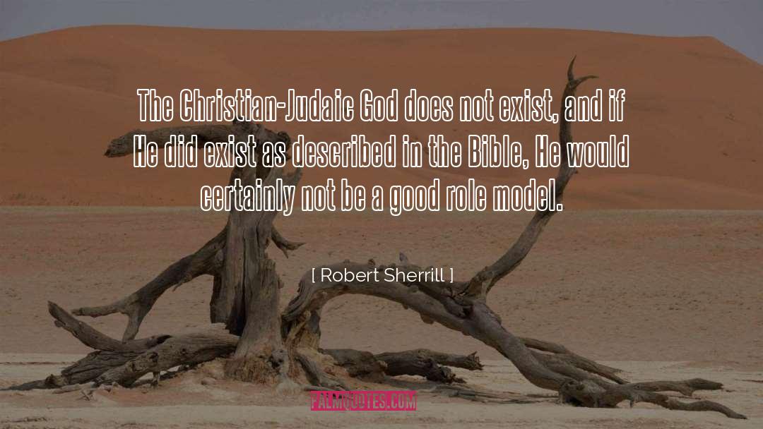 Robert Sherrill Quotes: The Christian-Judaic God does not