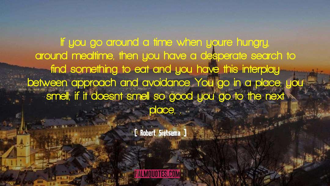 Robert Sietsema Quotes: If you go around a