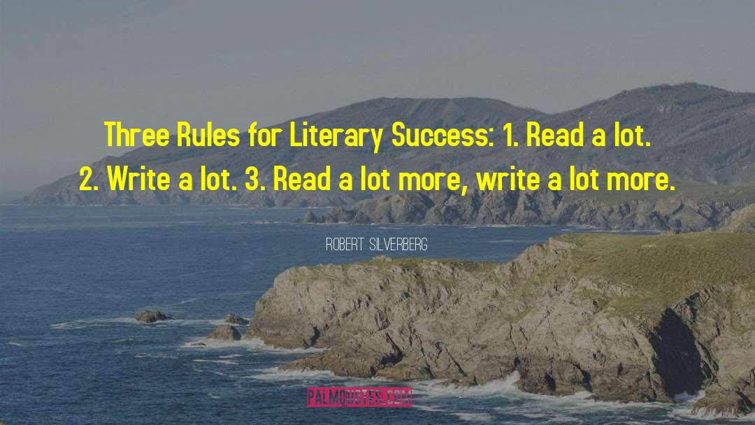 Robert Silverberg Quotes: Three Rules for Literary Success: