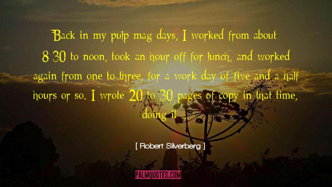 Robert Silverberg Quotes: Back in my pulp-mag days,