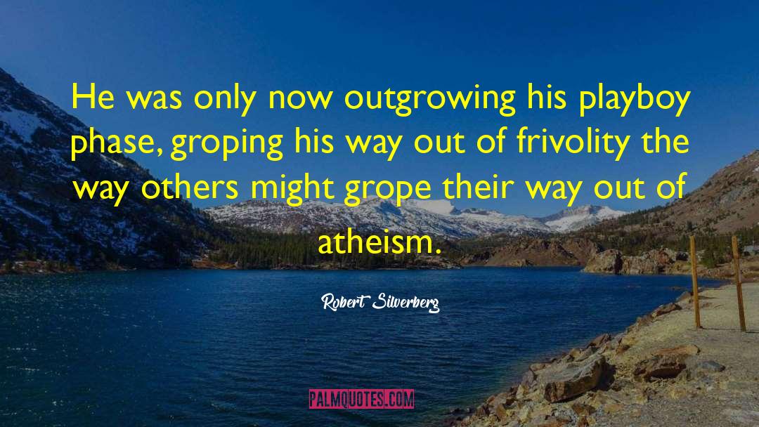 Robert Silverberg Quotes: He was only now outgrowing