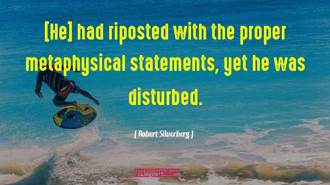 Robert Silverberg Quotes: [He] had riposted with the