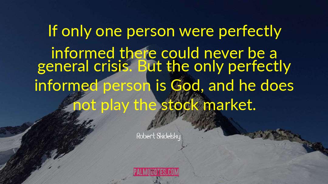 Robert Skidelsky Quotes: If only one person were