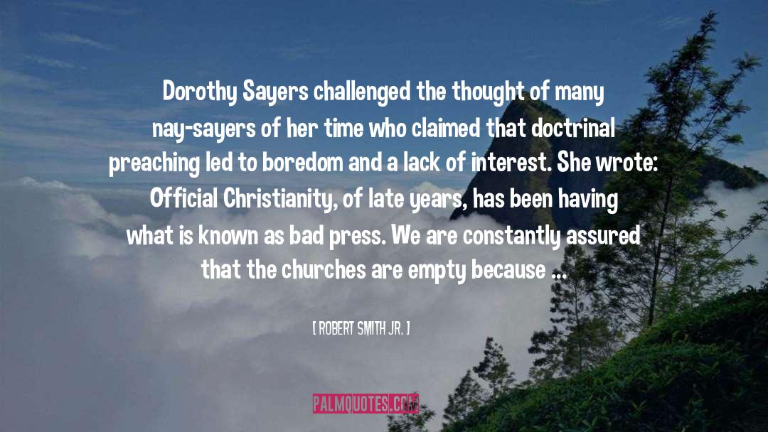 Robert Smith Jr. Quotes: Dorothy Sayers challenged the thought