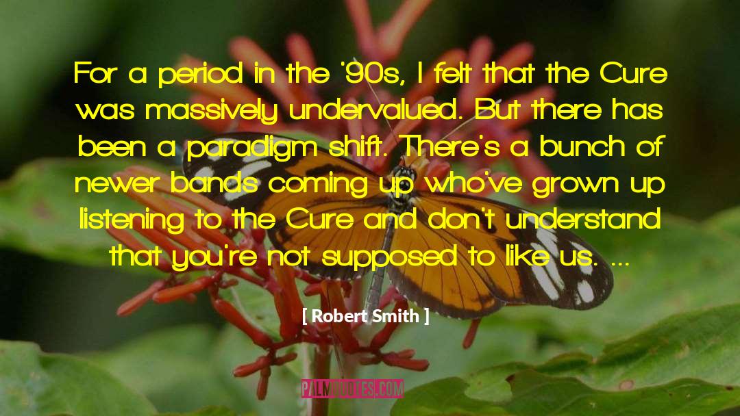 Robert Smith Quotes: For a period in the