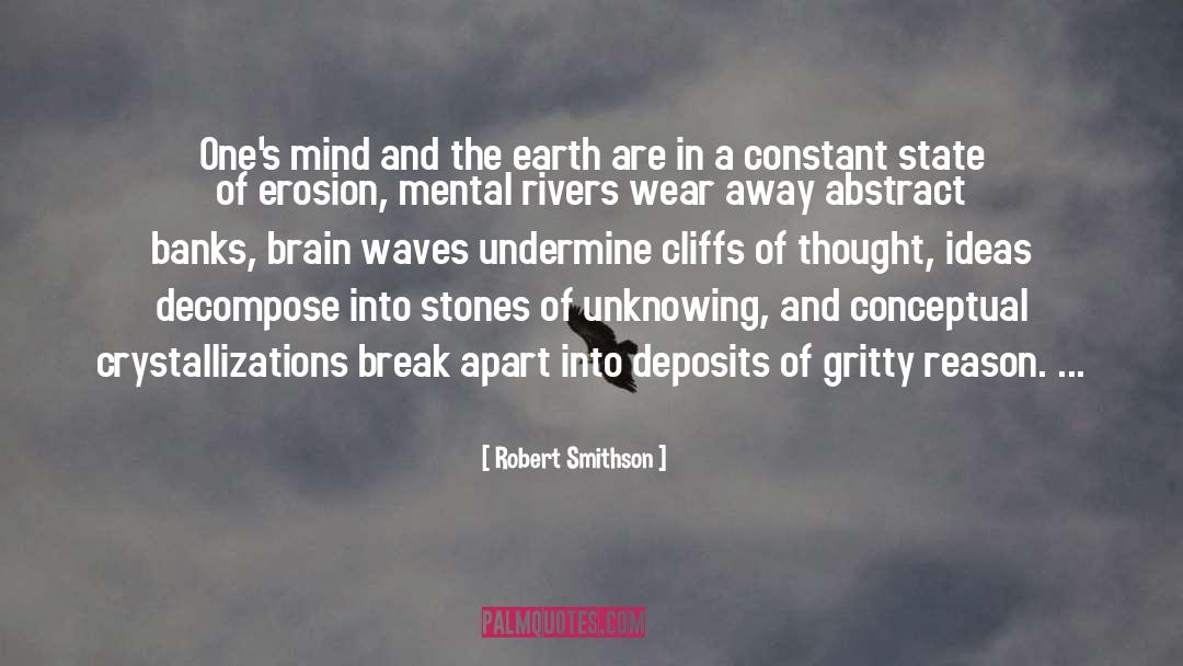 Robert Smithson Quotes: One's mind and the earth