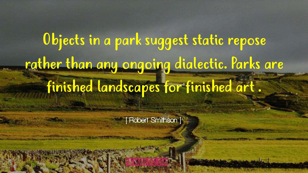 Robert Smithson Quotes: Objects in a park suggest