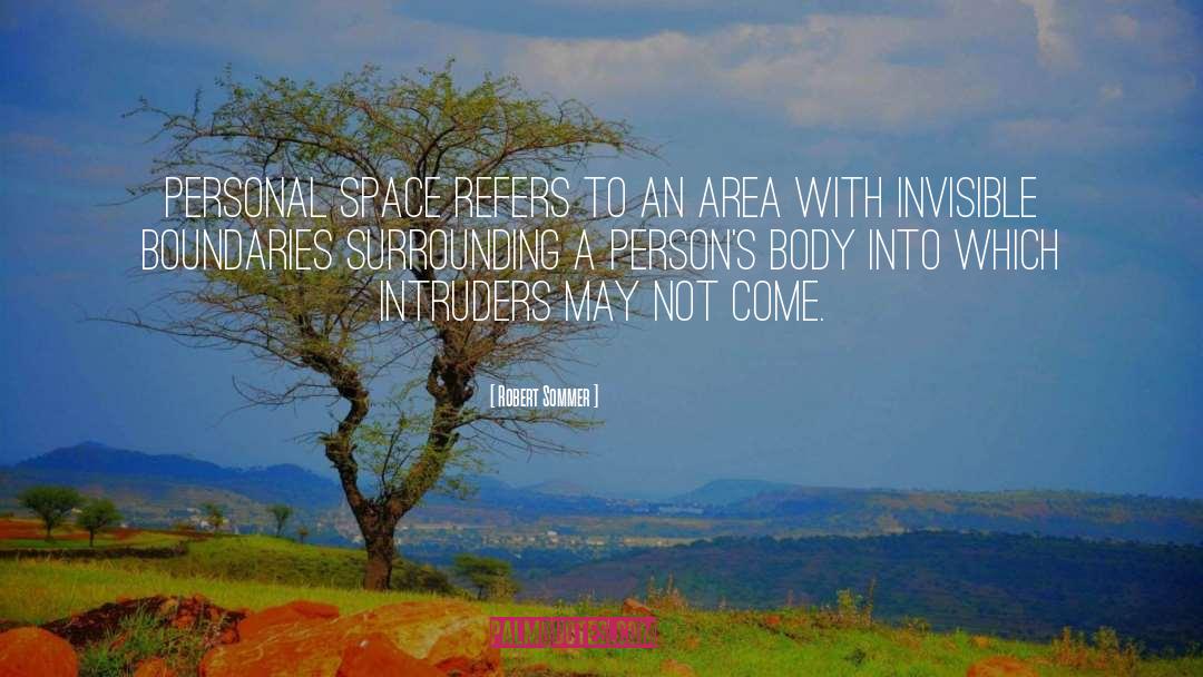 Robert Sommer Quotes: Personal space refers to an