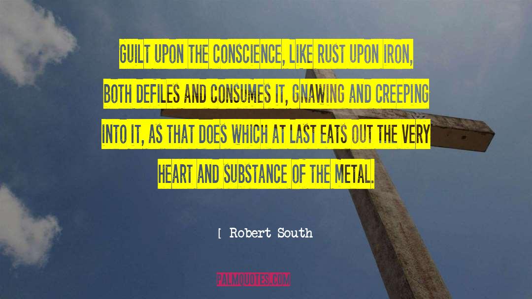 Robert South Quotes: Guilt upon the conscience, like
