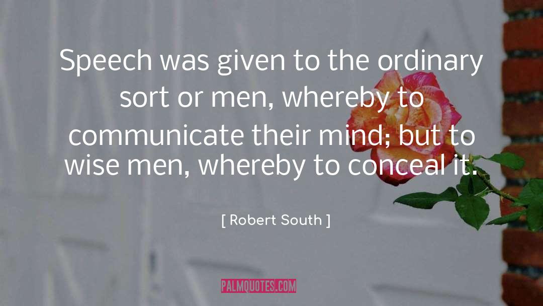 Robert South Quotes: Speech was given to the