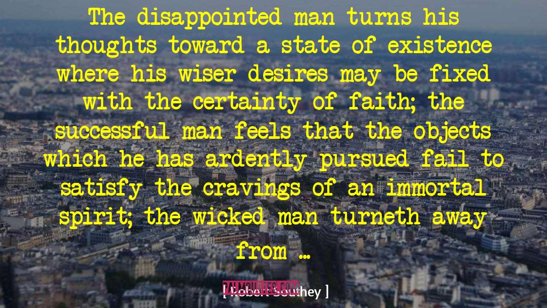 Robert Southey Quotes: The disappointed man turns his