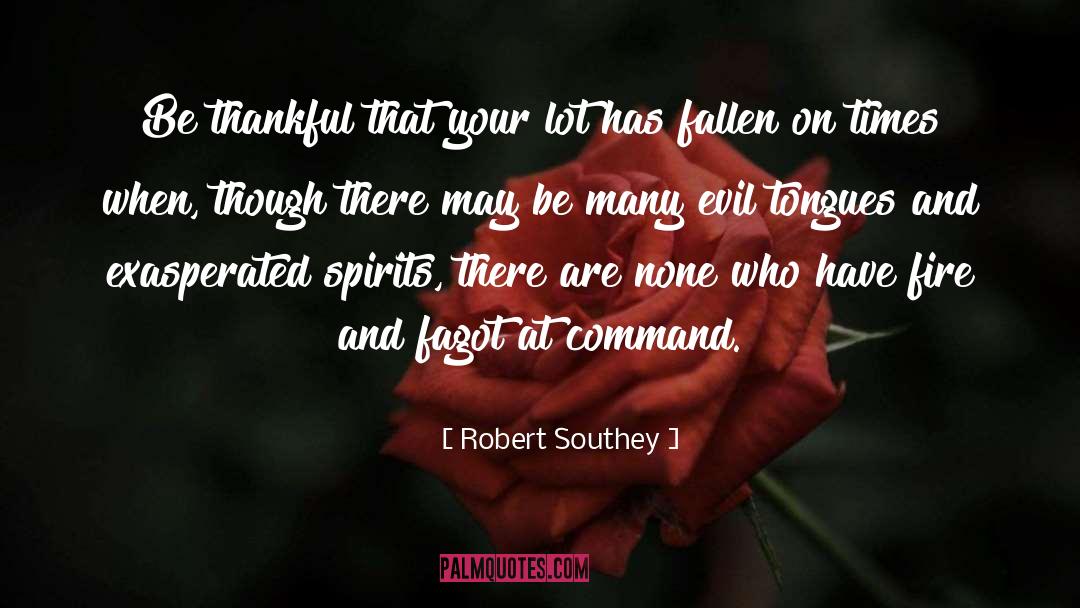 Robert Southey Quotes: Be thankful that your lot