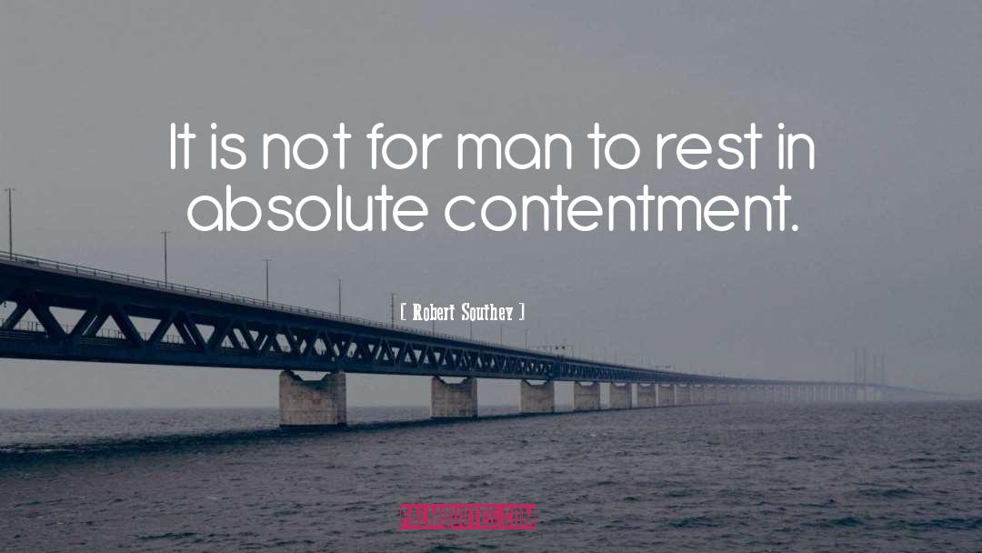 Robert Southey Quotes: It is not for man