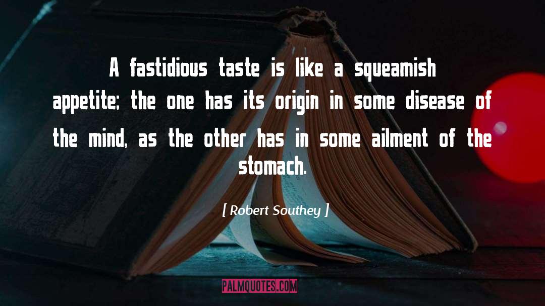 Robert Southey Quotes: A fastidious taste is like