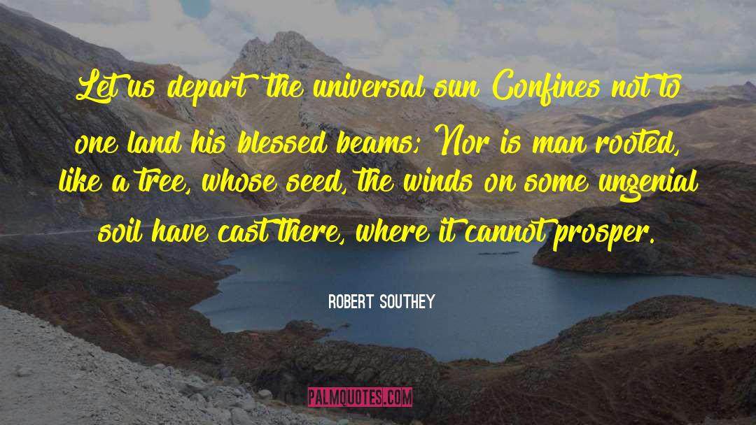 Robert Southey Quotes: Let us depart! the universal