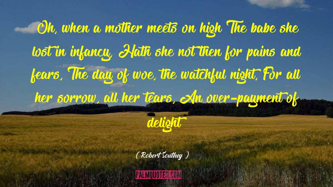 Robert Southey Quotes: Oh, when a mother meets