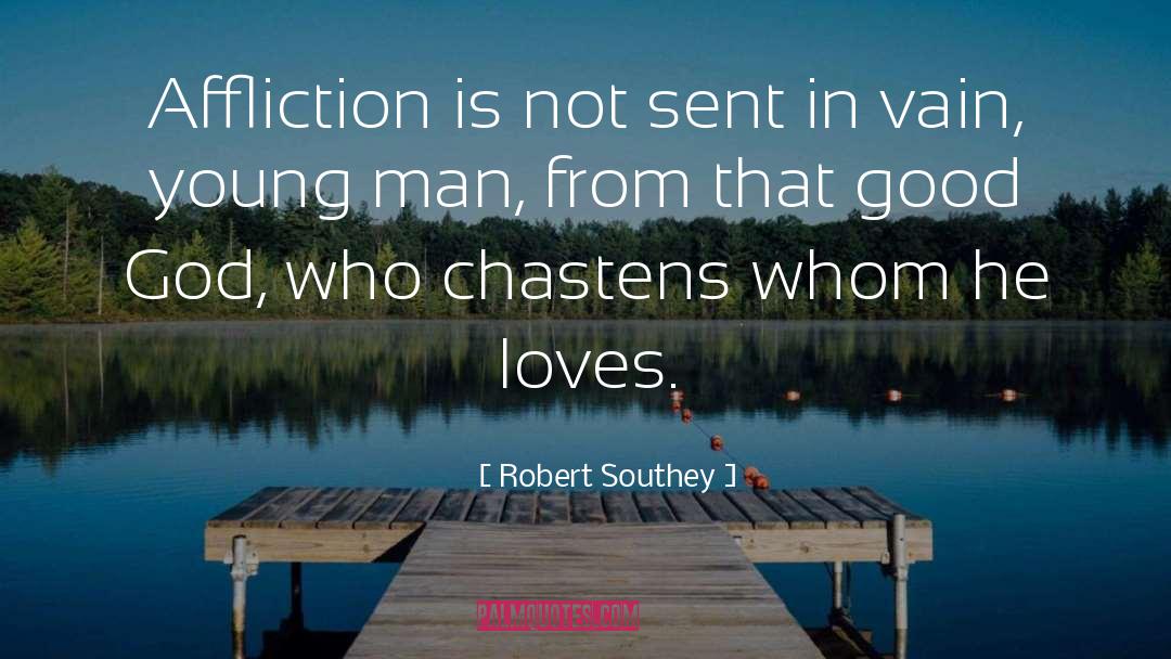 Robert Southey Quotes: Affliction is not sent in