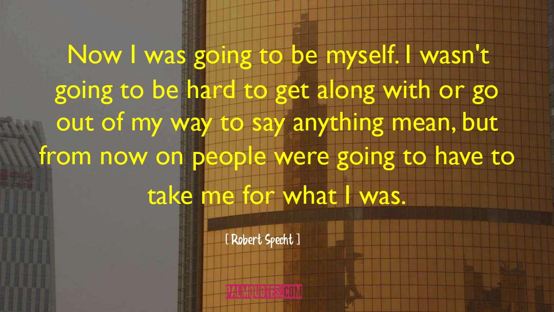 Robert Specht Quotes: Now I was going to