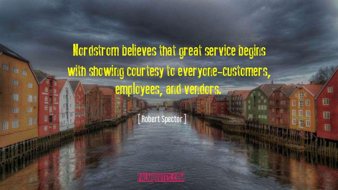 Robert Spector Quotes: Nordstrom believes that great service