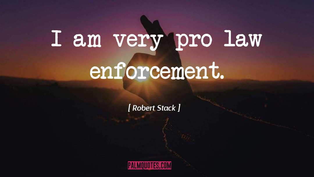 Robert Stack Quotes: I am very pro law