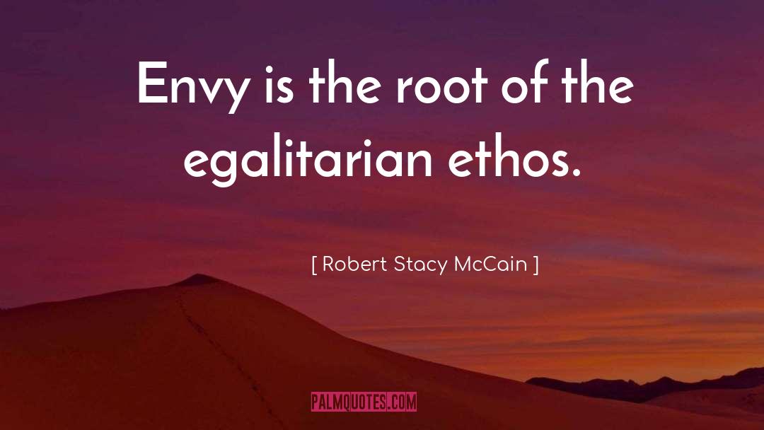 Robert Stacy McCain Quotes: Envy is the root of