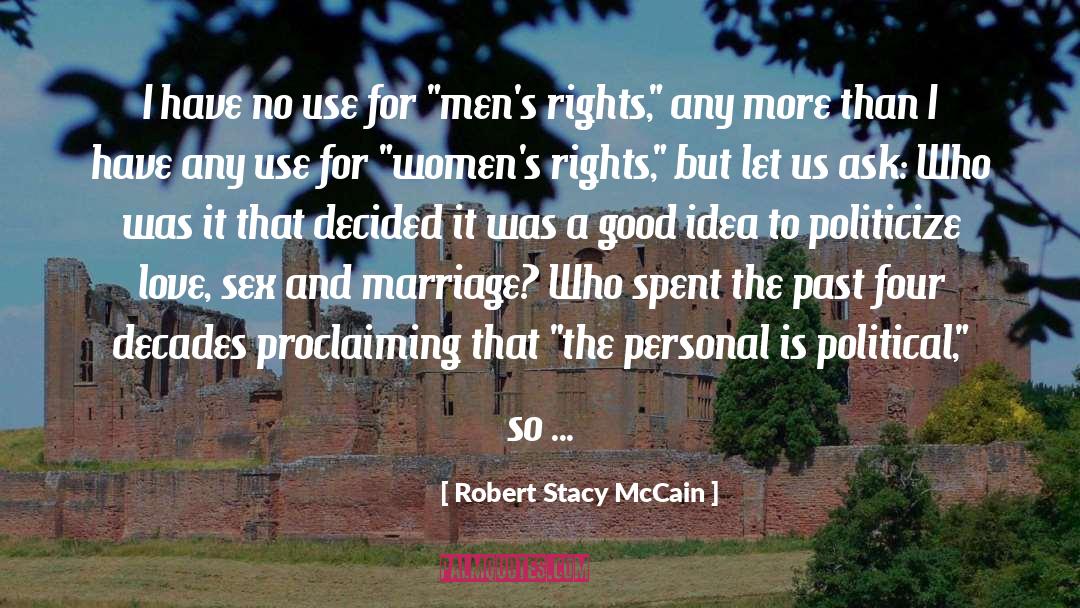 Robert Stacy McCain Quotes: I have no use for