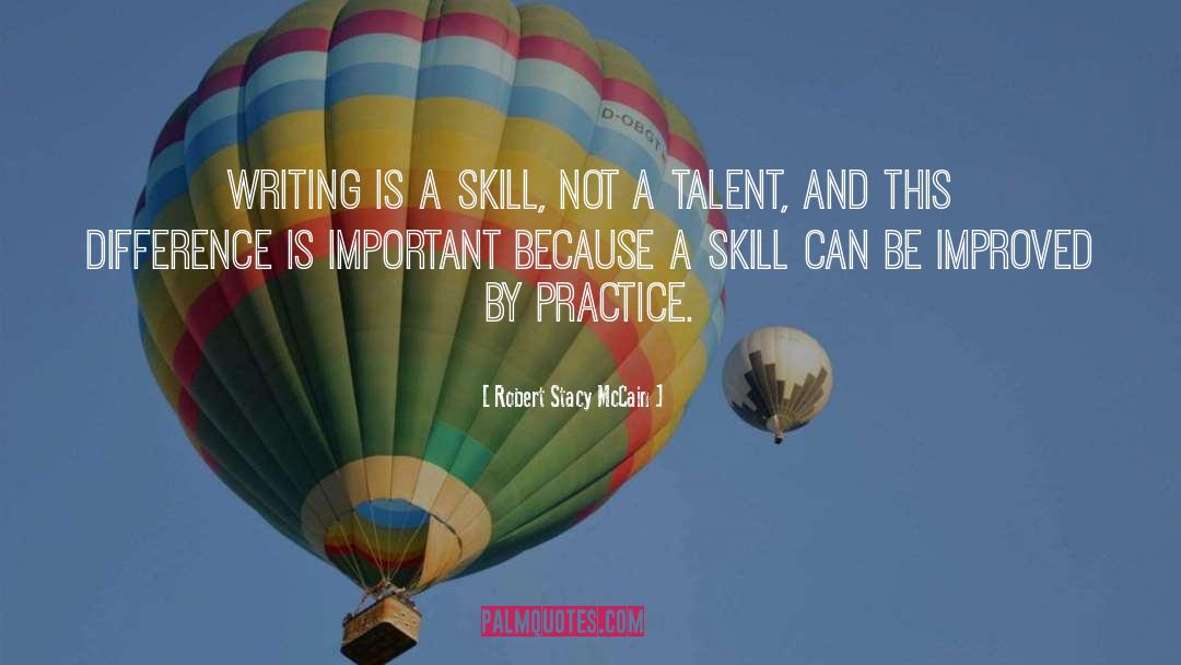 Robert Stacy McCain Quotes: Writing is a skill, not