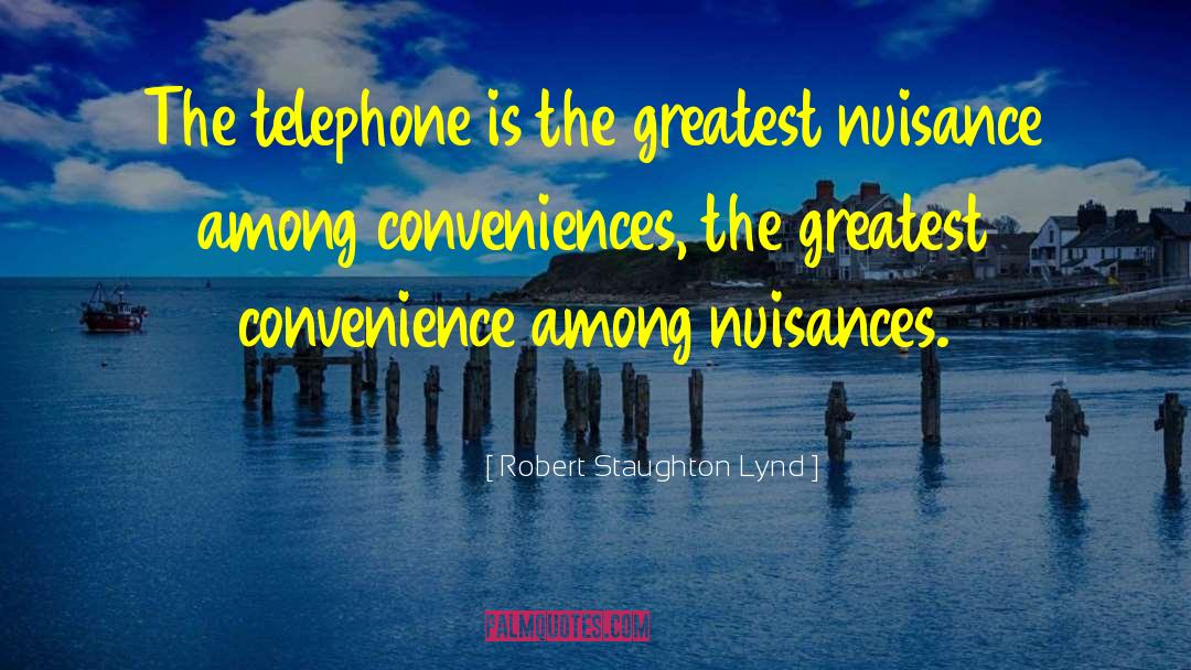 Robert Staughton Lynd Quotes: The telephone is the greatest