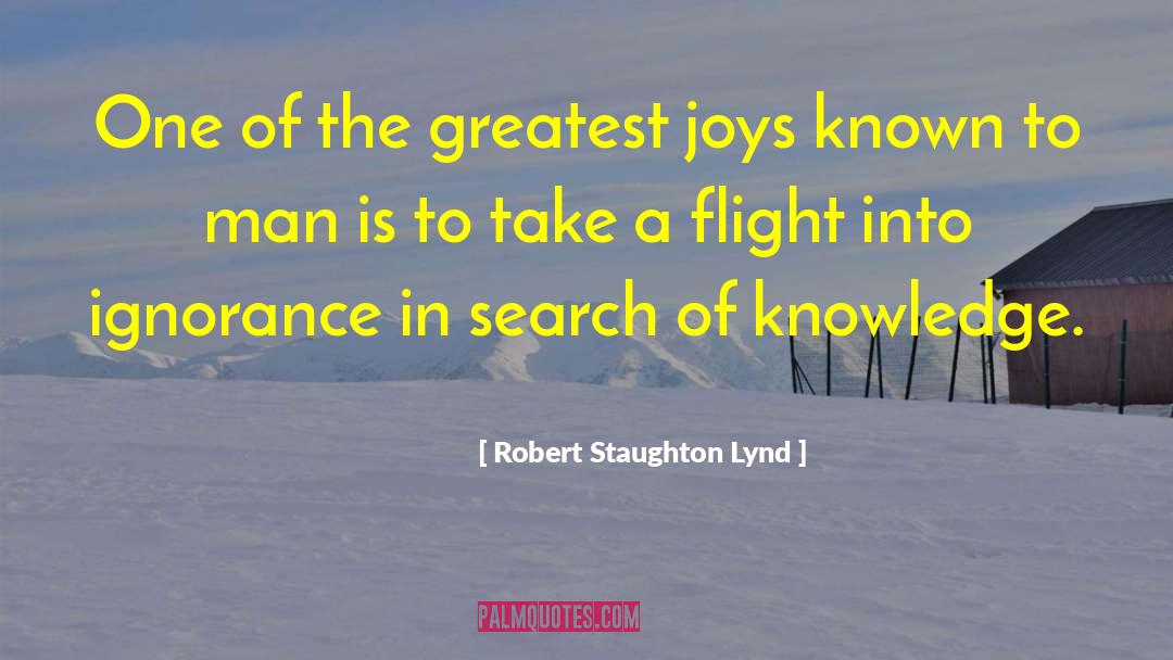 Robert Staughton Lynd Quotes: One of the greatest joys