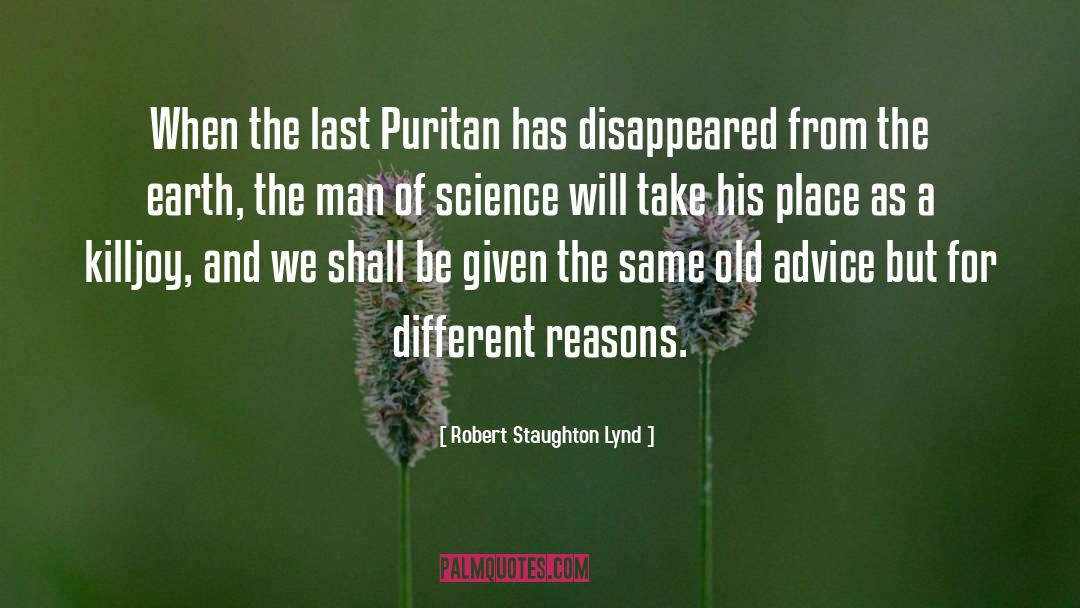 Robert Staughton Lynd Quotes: When the last Puritan has