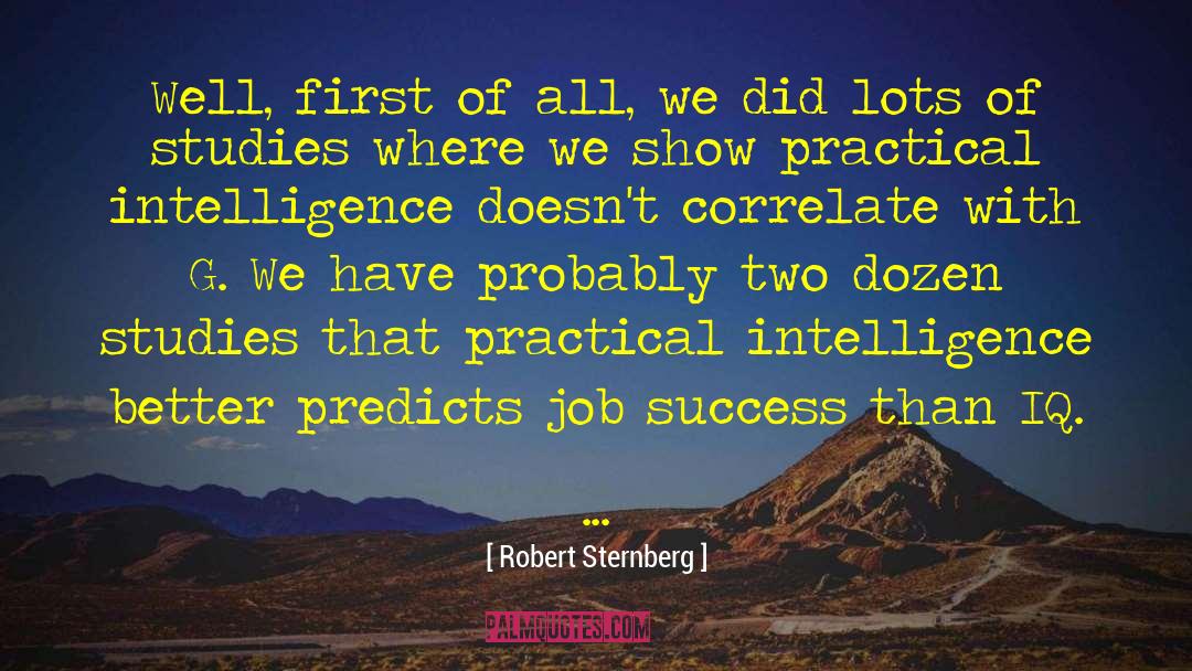 Robert Sternberg Quotes: Well, first of all, we