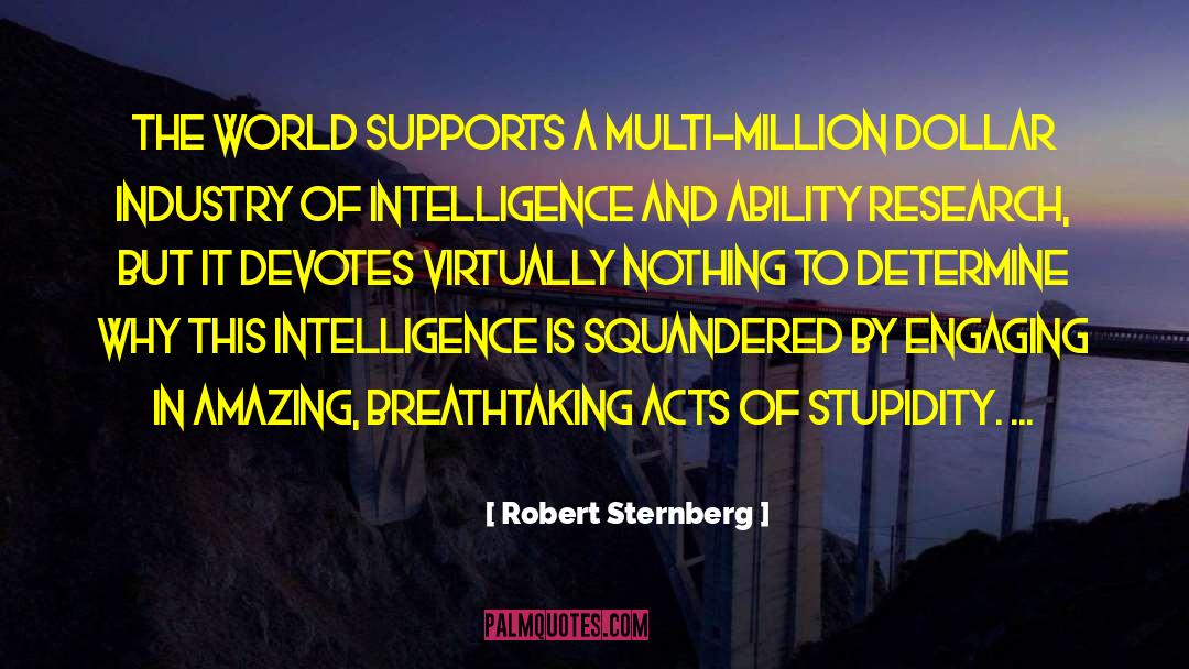 Robert Sternberg Quotes: The world supports a multi-million