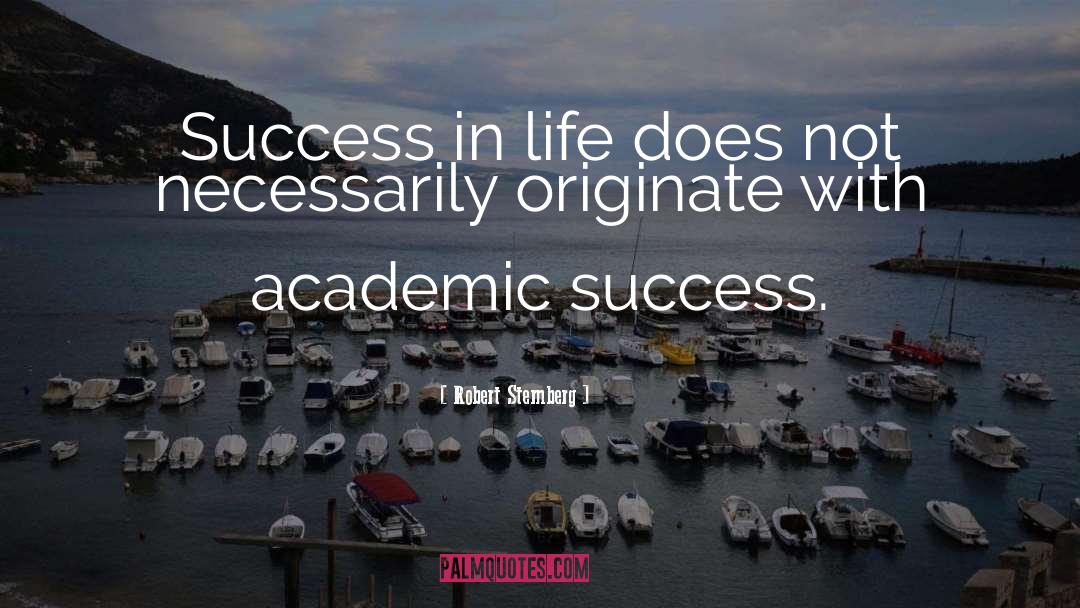 Robert Sternberg Quotes: Success in life does not